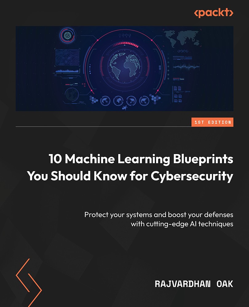 10 Machine Learning Blueprints You Should Know for Cybersecurity-9781804619476 919