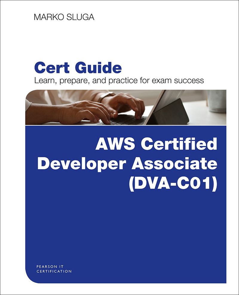 AWS Certified Developer - Associate 9DVA-C019 Cert Guide 997801357836659