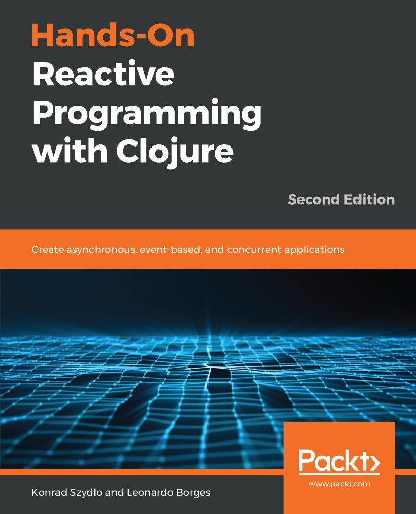 Hands-On Reactive Programming with Clojure - Second Edition 997817893461389