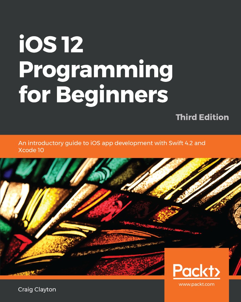 iOS 12 Programming for Beginners - Third Edition 997817893486689