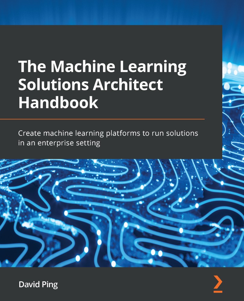 The Machine Learning Solutions Architect Handbook-9781801072168