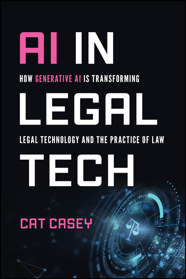 AI in Legal Tech - First Edition - How Generative AI Is Transforming Legal Technology and the Practice of Law (for dfafasfsd fdaghafas)
